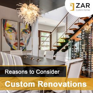 Reasons to Consider Custom Renovations